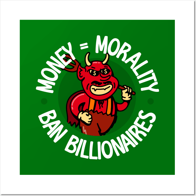 Billionaires Are Immoral - Ban Billionaires Wall Art by Football from the Left